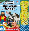 Gli animali della fattoria... che verso fanno? 60 suoni da ascoltare! libro