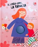 Il libro con... la pancia, Arriva un fratellino! Nove mesi di filastrocche libro