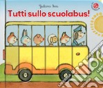 Tutti sullo scuolabus! libro