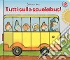 Tutti sullo scuolabus! libro