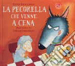 La pecorella che venne a cena. Ediz. a colori libro