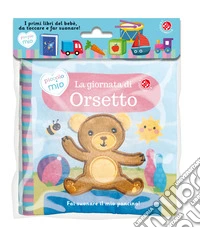 La giornata di orsetto. Ediz. a colori libro