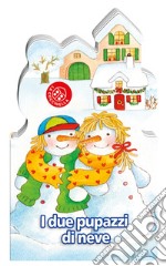 I due pupazzi di neve. Ediz. a colori libro