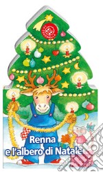 Renna e l'albero di Natale. Ediz. a colori libro