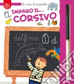 Imparo il... Corsivo. Vado alla scuola primaria! Ediz. a colori. Con gadget libro