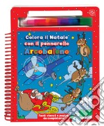 Colora il Natale con il pennarello Arcobaleno. Ediz. a colori. Con gadget libro