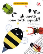 Ma gli insetti... Sono tutti uguali? libro