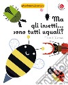 Ma gli insetti... Sono tutti uguali? libro di Venturi Nicolò