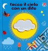 Tocco il cielo con un dito. Ediz. a colori libro di Clima Gabriele Baruzzi Agnese