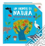 Un mondo di natura. Ediz. a colori libro