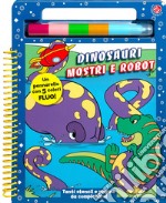 Dinosauri mostri e robot. Ediz. a colori. Con pennarello