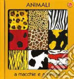 Animali a macchie e strisce. Ediz. a colori libro