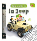 La jeep. Oggi guido io. Ediz. a colori libro