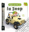 La jeep. Oggi guido io. Ediz. a colori libro