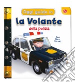 La volante della Polizia. Oggi guido io libro