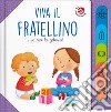 Viva il fratellino... e via la gelosia! Ediz. a colori libro di Galmozzi Francesca