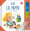 Viva la pappa... E via i capricci! Ediz. a colori libro