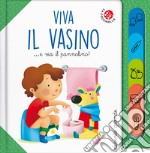 Viva il vasino... e via il pannolino! Ediz. a colori