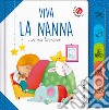 Viva la nanna... e via la paura! Ediz. a colori libro