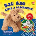 Bau bau gioca a nascondino! Cucù... chi salta su? Libro po-up. Ediz. a colori libro