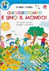 Girogirotondo è uno il mondo! Ediz. a colori libro