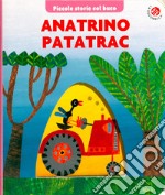 Anatrino Patatrac. Ediz. a colori libro