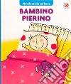 Bambino Pierino. Ediz. illustrata libro