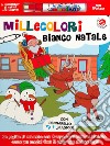 Millecolori bianco Natale. Ediz. a colori. Con Prodotti vari libro