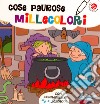 Cose paurose millecolori. Ediz. a colori. Con pennarello magico libro