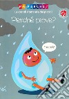 Perché piove? Ediz. a colori libro