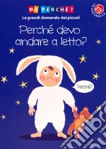 Perché devo andare a letto? Ediz. a colori libro