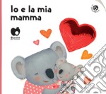 Io e la mia mamma. Ediz. a colori libro