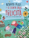 I 10 segreti della felicità. Un libro-gioco per essere bambini sereni. Ediz. a colori libro