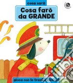 Cosa farò da grande? Ediz. a colori libro