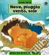 Neve, pioggia, vento o sole? Le stagioni. Ediz. a colori libro di Ferri Giuliano