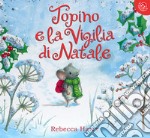 Topino e la vigilia di Natale. Ediz. a colori