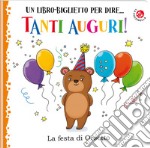 Tanti auguri! La festa di orsetto. Ediz. illustrata libro