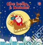 Che bello, è Natale! Ediz. a colori