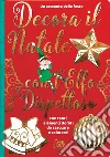 Decora il Natale con l'elfo dispettoso. Ediz. a colori libro