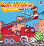 Colora e ricolora macchine e camion con il pennarello magico. Ediz. a colori. Con pennarello libro