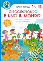 Girogirotondo è uno il mondo! Ediz. a colori libro