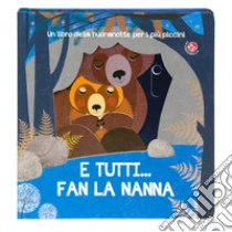 E tutti... fan la nanna. Ediz. a colori