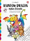 Rainbow dragon makes friends. Una storia e tante attività per imparare l'inglese giocando. English with me. Con 36 flash card. Con Contenuto digitale per download libro