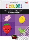 I colori. Ediz. a colori libro