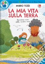 La mia vita sulla Terra. Ediz. a spirale libro