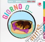 Giorno o... Notte? Gira gira. Ediz. a colori libro