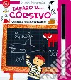 Imparo il... Corsivo. Vado alla scuola primaria! Ediz. a colori. Con pennarello libro