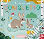 Torna a casa coniglietto. Ediz. a colori libro