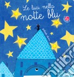 Le luci nella notte blu. Ediz. a colori libro