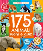 175 animali. Suoni e quiz! Ediz. a colori libro